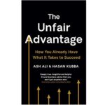 The Unfair Advantage – How you already have what it takes to succeed – Ash Ali – Hasan Kubba